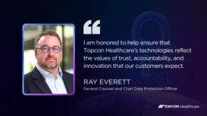 Professional headshot of Ray Everett, a middle-aged man with glasses, beard, and business attire, alongside his quote: "I am honored to help ensure that Topcon Healthcare's technologies reflect the values of trust, accountability, and innovation that our customers expect." The image identifies him as Ray Everett, General Counsel and Chief Data Protection Officer, with the Topcon Healthcare logo and branding