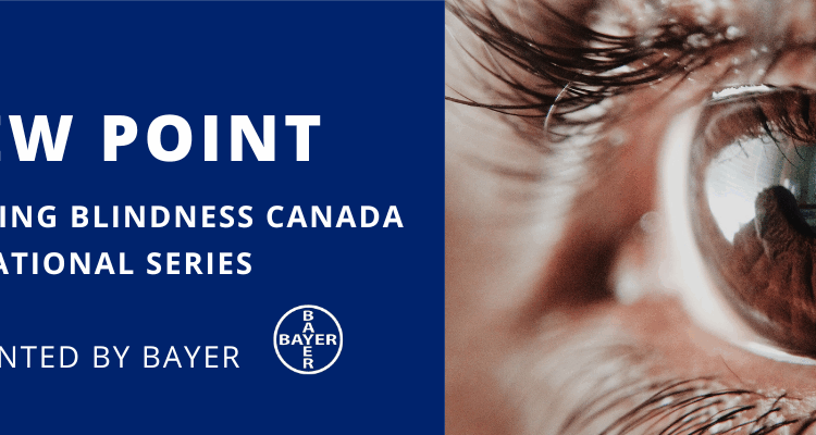 Bannière de la série éducative « View Point » de Fighting Blindness Canada, présentée par Bayer, avec une photo en gros plan d’un œil humain.
