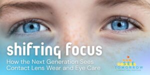 Close-up of blue eyes with freckled skin. Text reads 'shifting focus: How the Next Generation Sees Contact Lens Wear and Eye Care' with Contact Lens Institute branding.