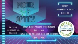 Promotional image for Focus on Optics conference by Ontario Opticians on Sunday, November 9, 2025 at 8:30 AM. Features a futuristic cyberpunk-style design with geometric shapes, neon grid patterns, and purple-blue gradient colors. Shows early bird pricing: $65 + HST for members, $85 + HST for non-members. Advertises an in-person conference and tradeshow with the Frontline Vision Care logo.