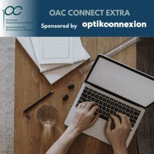 Overhead view of a person working at a wooden desk with a laptop, notebook, pen, glass of water, and paperclips. Header displays 'OAC Connect Extra' sponsored by Optikconnexion and the Opticians Association of Canada logo.