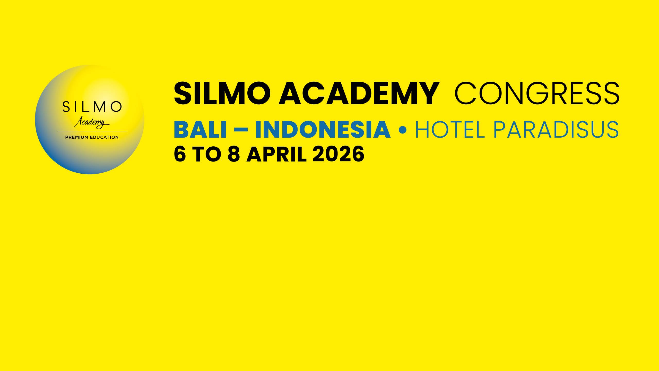 Promotional graphic for the SILMO Academy Congress. The background is bright yellow with a logo on the left showing a globe and the text "SILMO Academy - Premium Education." The main text reads: "SILMO ACADEMY CONGRESS, BALI – INDONESIA • HOTEL PARADISUS, 6 TO 8 APRIL 2026.