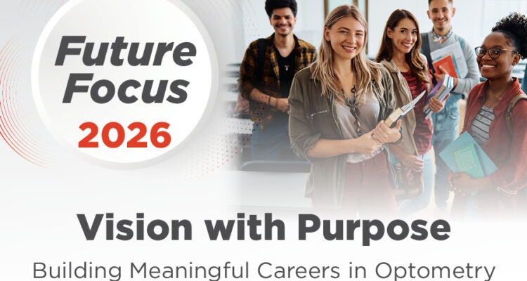 Bannière de l'événement Future Focus 2026 présentant un groupe de cinq jeunes adultes souriants tenant des livres et des dossiers, avec le texte « Vision avec un but : Bâtir des carrières significatives en optométrie »