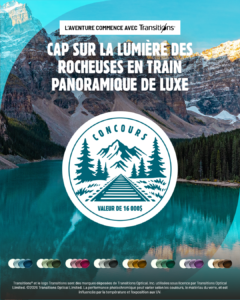 Bannière du concours Transitions®. En-tête : « L'aventure commence avec Transitions® — Cap sur la lumière des Rocheuses en train panoramique de luxe. » Médaillon de concours illustrant un paysage de montagne avec des sapins et des rails, portant la mention « Valeur de 16 000 $ ». Photo d'arrière-plan d'un lac glaciaire turquoise entouré des Rocheuses canadiennes. Rangée d'échantillons de teintes de verres Transitions® en bas de l'image. Mention légale : ouvert aux résidents canadiens de 18 ans et plus, du 1er mai au 31 décembre 2026, une participation par personne.