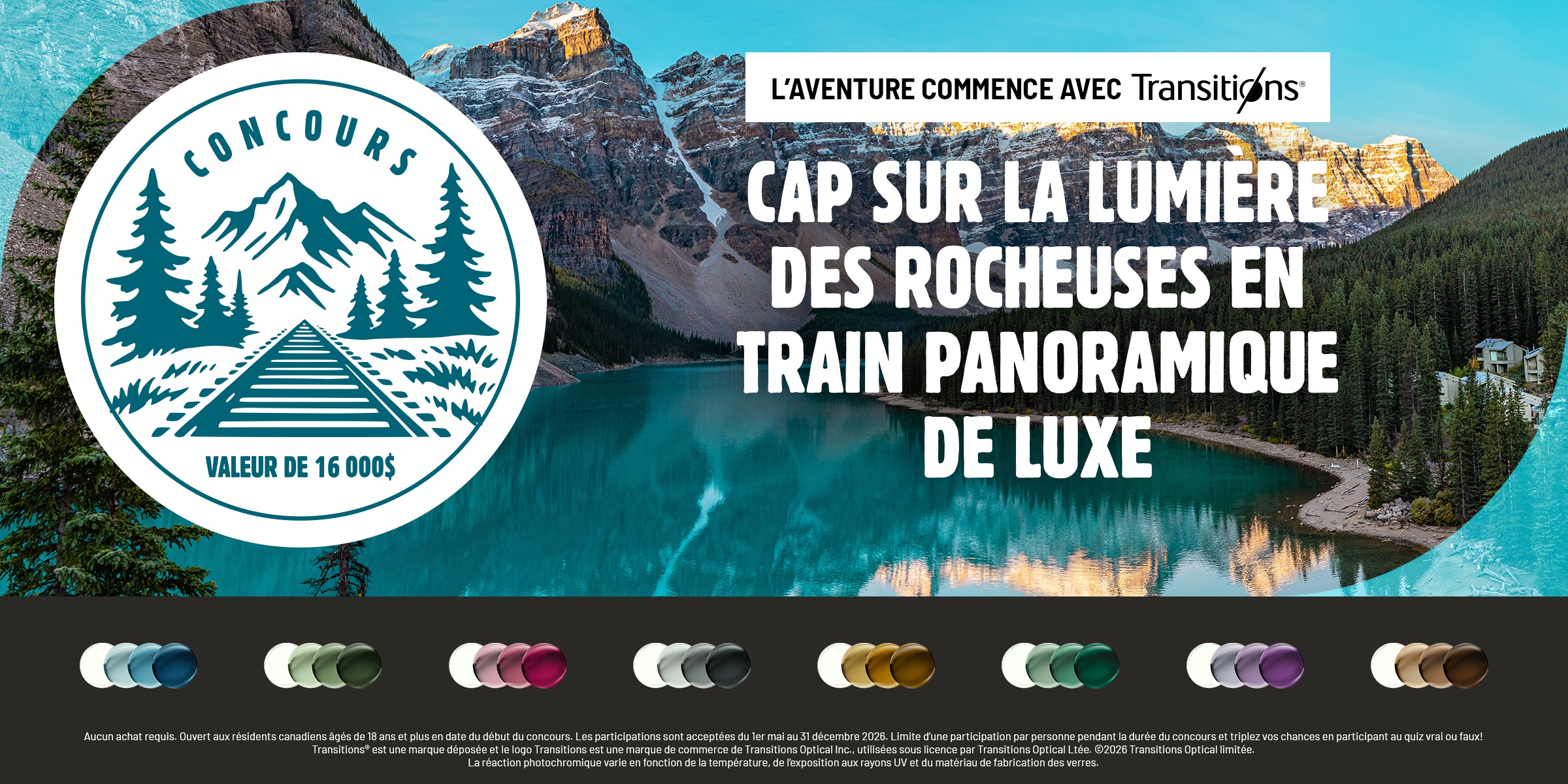 Bannière du concours Transitions®. En-tête : « L'aventure commence avec Transitions® — Cap sur la lumière des Rocheuses en train panoramique de luxe. » Médaillon de concours illustrant un paysage de montagne avec des sapins et des rails, portant la mention « Valeur de 16 000 $ ». Photo d'arrière-plan d'un lac glaciaire turquoise entouré des Rocheuses canadiennes. Rangée d'échantillons de teintes de verres Transitions® en bas de l'image. Mention légale : ouvert aux résidents canadiens de 18 ans et plus, du 1er mai au 31 décembre 2026, une participation par personne.