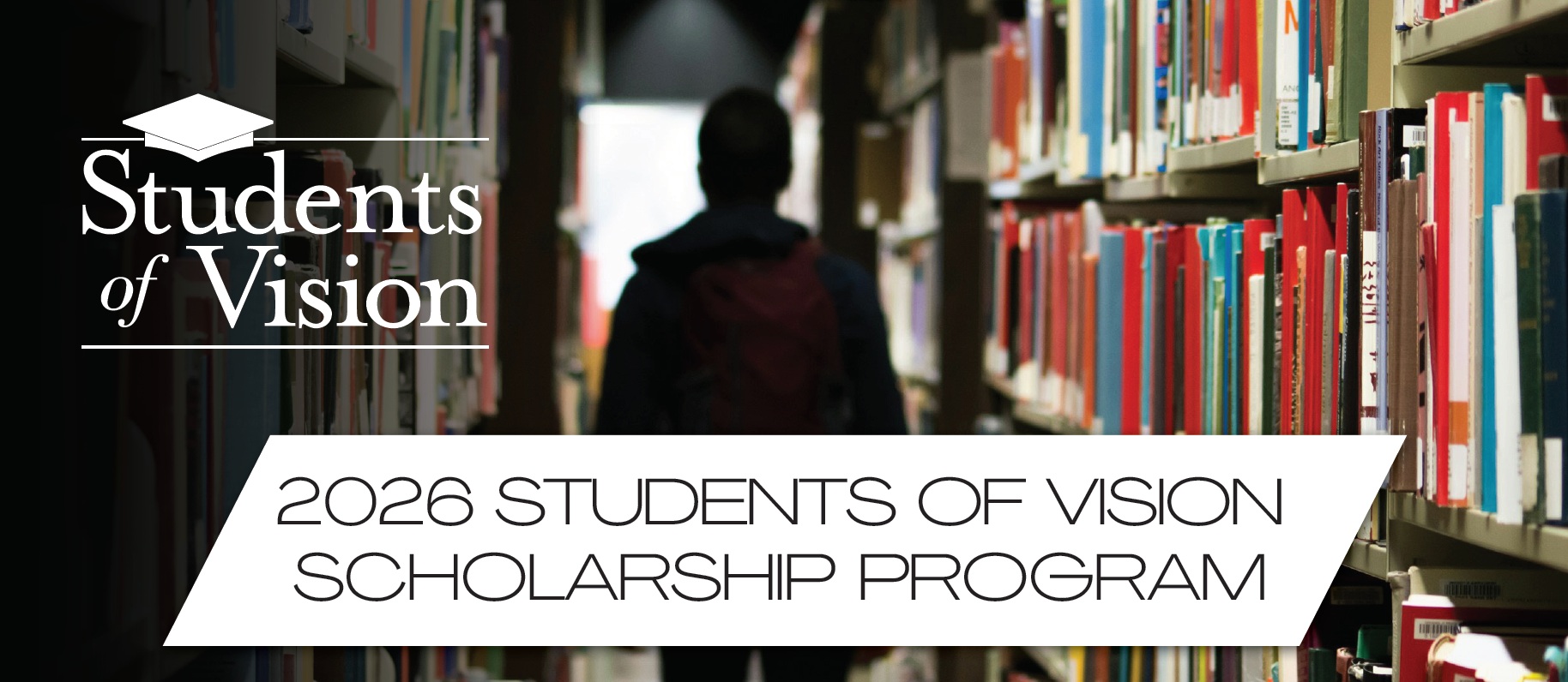 Student with a backpack walking down a library aisle, featuring the Transitions logo and text for the 2026 Students of Vision Scholarship Program